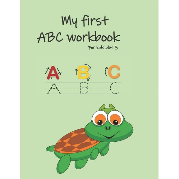 My first ABC workbook : First Learn to Write workbook. Practice line tracing, pen control to trace and write ABC Letters and Shapes (Coloring Activity books for kids) (Paperback)