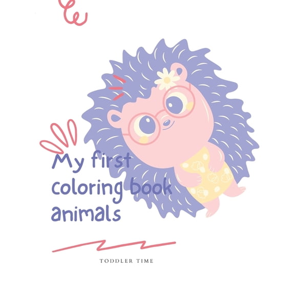 My first coloring book-animals ( toddler time): My first coloring book for toddler, High quality book, Great gift for your kids, cute and simple designs (Paperback)