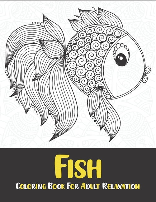 Fish Coloring Book for Adult Relaxation: Fish Coloring Book Adu [Book]