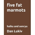 thumbnail image 1 of five fat marmots: haiku and senryu, (Paperback), 1 of 1