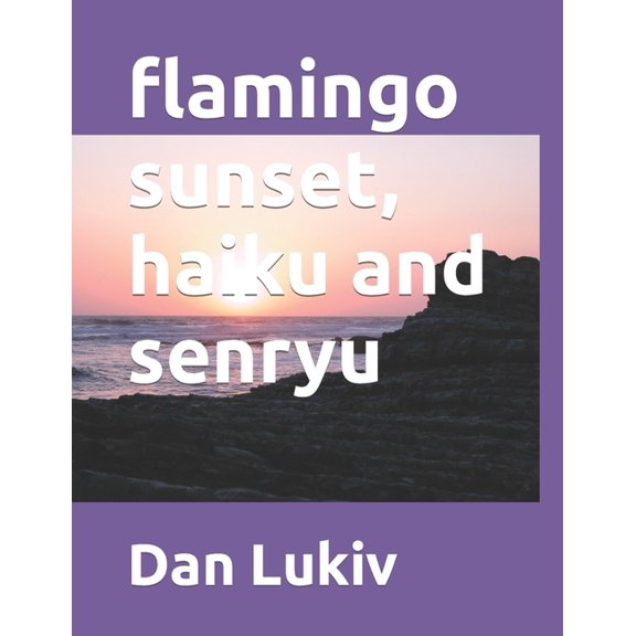 flamingo sunset, haiku and senryu, (Paperback)