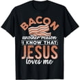 thumbnail image 1 of food lover T-Shirt Bacon another reason i know Jesus loves me, 1 of 4