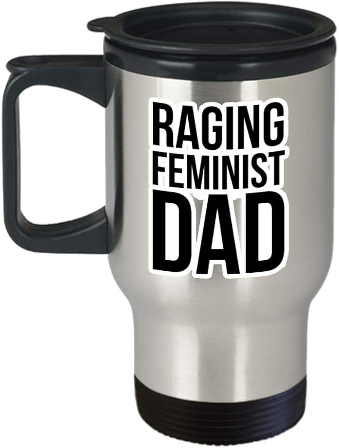 for Best Raging Feminist Dad Travel Cup -for New Dad Grandpa Papa Merch Merchandise Sticker Poster Shirt Funny Mom Coffee Mug Gift 14 oz