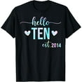 thumbnail image 1 of for Girls T-Shirt Hello Ten Est 2014 10 Years Old 10th Birthday mens t shirt，black，women，funny，misfits，men，journey, 1 of 4