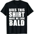 thumbnail image 1 of for bald men T-Shirt, 1 of 4