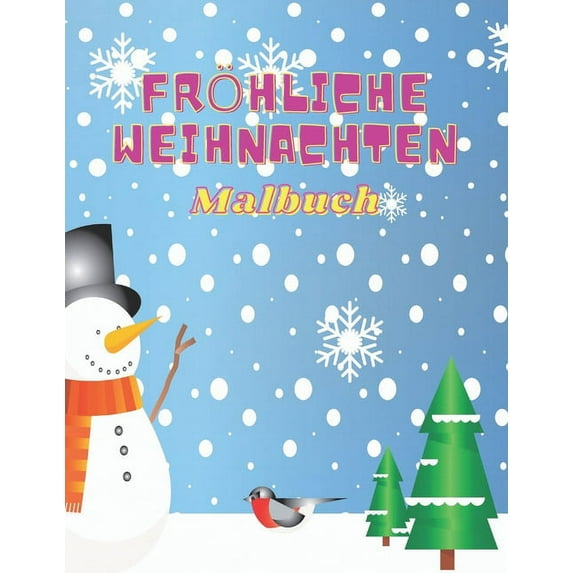fröhliche weihnachten Malbuch : Frohe Weihnachten Malbuch Kinder 4-8 Jahre: Weihnachten Malbuch für Kinder - Schöne Weihnachtszeichnungen ... ... Tiere - Notizbuch für Mädchen und Jungen. (Paperback)