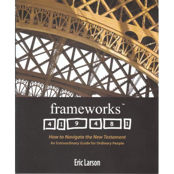 Pre-Owned frameworks: How to Navigate the New Testament, An Extraordinary Guide for Ordinary People (Unknown) 0615633129 9780615633121