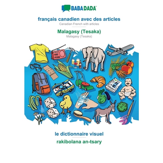 français canadien avec des articles - Malagasy (Tesaka), le dictionnaire visuel: BABADADA Canadian French with articles , (Paperback)