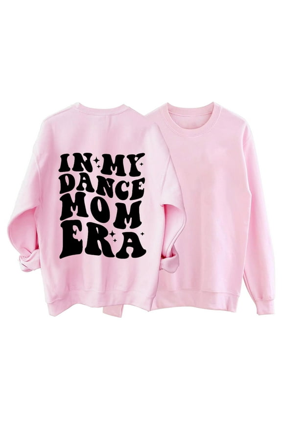 Women's Fashionable And Fun IN MY DANCE MOM Letter Print Crew Neck Sweatshirt Full Zip Hoodie Sweatshirt Boy