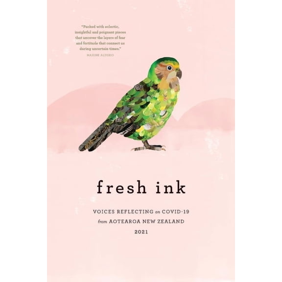 fresh ink: Voices reflecting on Covid-19 from Aotearoa New Zealand 2021, (Paperback)