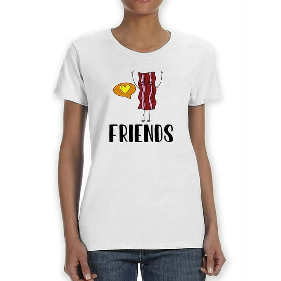 "friends" Bacon Women T-Shirt, Female x-Large