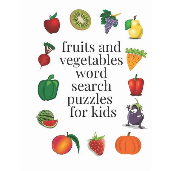 fruits and vegetables word search puzzles for kids: ages 6-8, 96 word search puzzles, 8,5× 11 inches (Paperback)(Large Print)