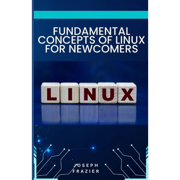 fundamental concepts of linux for newcomers (Paperback)