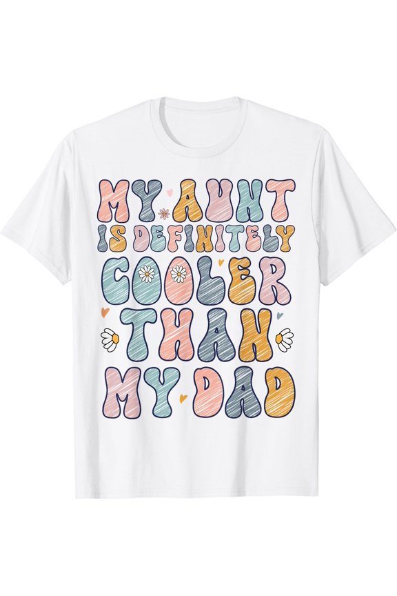 funny Auntie my aunt is is definitely cooler than my dad T-Shirt, Unisex T-Shirt