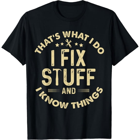 funny I fix Stuff and I Know Things-Mechanic Engineer Garage T-Shirt