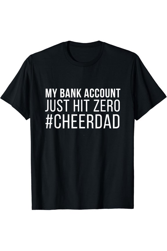 funny My bank account just hit zero cheer dad T-Shirt