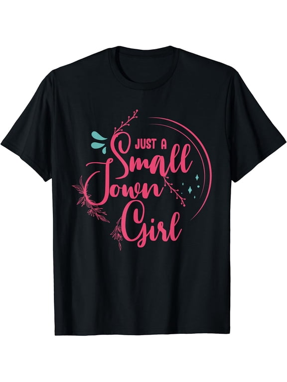 funny girl quote for Cowgirl or just a small town girl T-Shirt Black Small