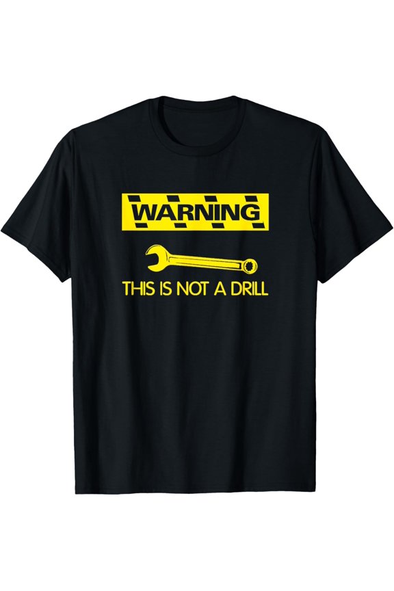 funny handyman t-shirt. "Warning - This is Not a Drill" T-Shirt