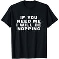 thumbnail image 1 of funny nap tee, for men and women, if you need me, napping T-Shirt, 1 of 4