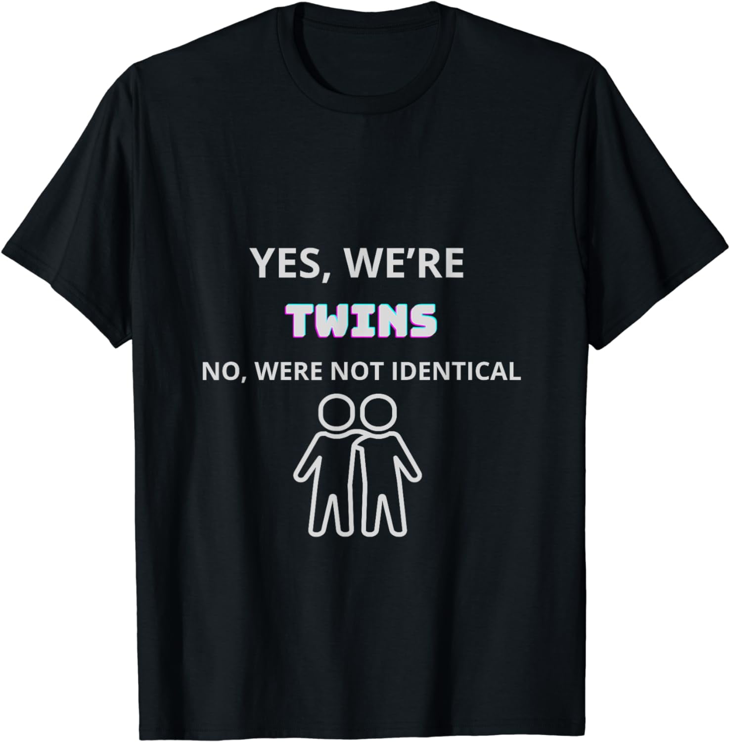 funny yes we are twins quotes no were not identical siblings T-Shirt ...
