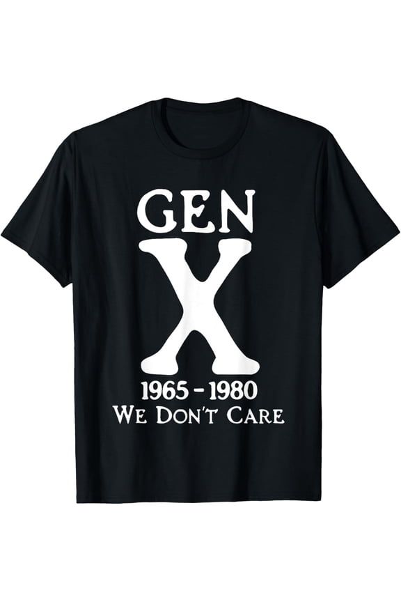 gen x 1965 1980 we don't care T-Shirt