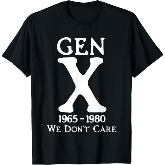 gen x 1965 1980 we don't care T-Shirt