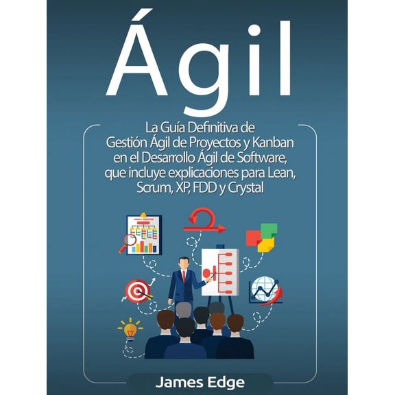 gil: La Gua Definitiva de Gestin gil de Proyectos y Kanban en el Desarrollo gil de Software, que incluye explicacio, (Hardcover)