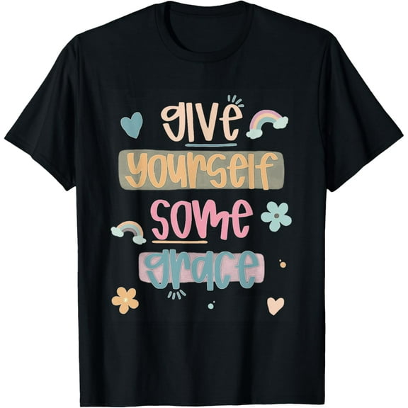 give yourself some grace T-Shirt men and women can wear,black,white,creative gift