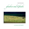 thumbnail image 1 of glauben und Glaube: was bedeuten diese Begriffe?, (Paperback), 1 of 1