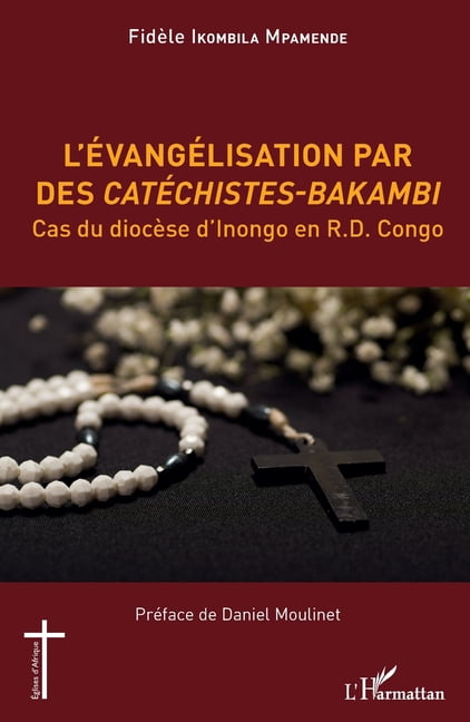 Églises d'Afrique L'évangélisation par des Catéchistes-Bakambi: Cas du diocèse d'Inongo en R.D. Congo, (Paperback)