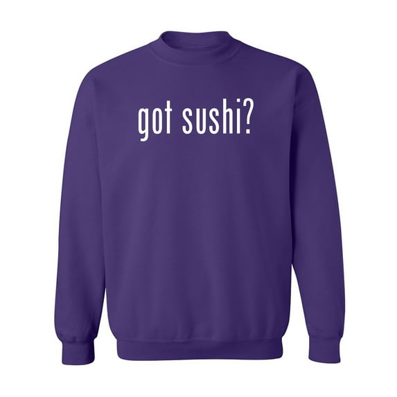 got sushi? Crewneck Sweatshirt