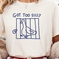 thumbnail image 1 of got too silly unisex t shirt goose shirt meme t shirt Silly Goose Shirt Goose silly goose birthday Funny Animal Tshirt Funny Gift TH190546, 1 of 5
