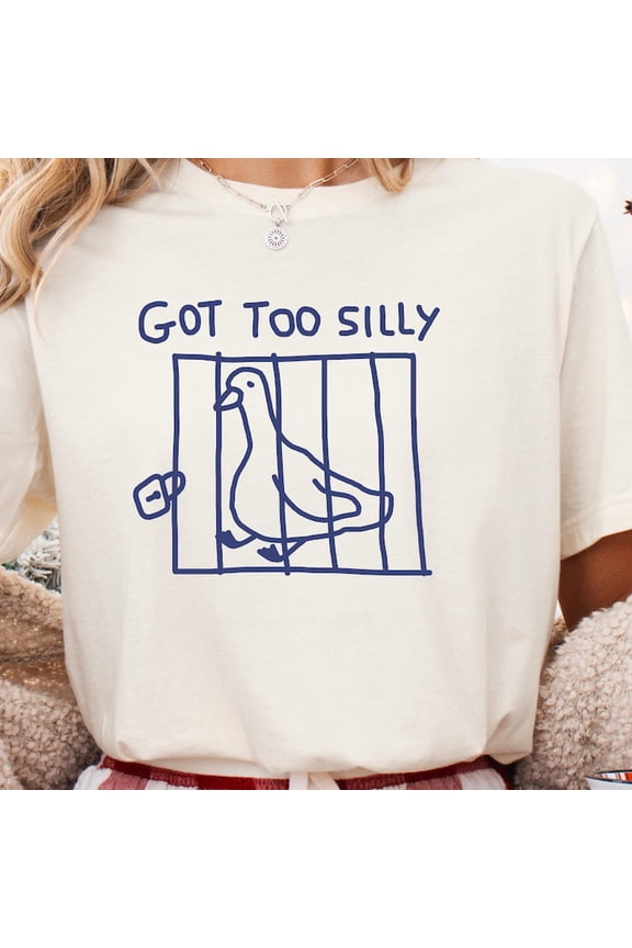 got too silly unisex t shirt goose shirt meme t shirt Silly Goose Shirt Goose silly goose birthday Funny Animal Tshirt Funny Gift TH190546