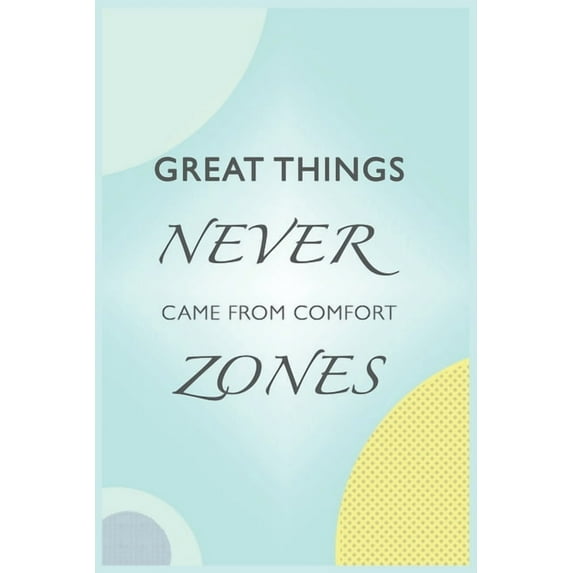 great things never came from comfort zones: great things never came from comfort zones (Paperback)