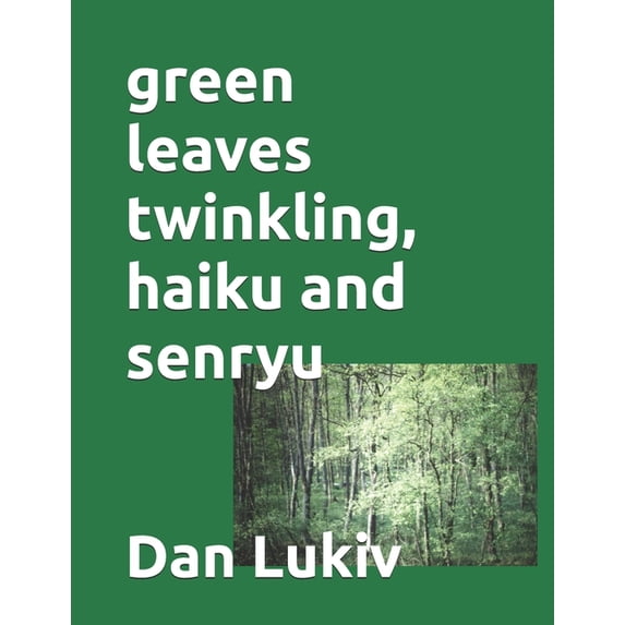 green leaves twinkling, haiku and senryu, (Paperback)