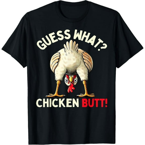 guess what chicken butt chicken shirt funny chicken gifts T-Shirt