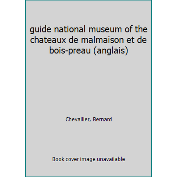 Pre-Owned guide national museum of the chateaux de malmaison et de bois-preau (anglais) (Paperback) 2854951689 9782854951684