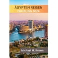 thumbnail image 1 of Ägypten Reisen Führung 2024: Entdecken Sie antike Wunder, kulinarische Köstlichkeiten, Insidertipps, Reiserouten und Sehenswürdigkeiten, die man gesehen haben muss (Paperback), 1 of 1