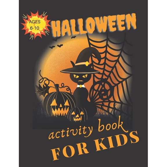 halloween activity book ages 6-10: Funny Kids Halloween Theme Learning Activity Book for Coloring, Word Search, Dot to Dot, Sudoku, Mazes...100pages,8.5 x 11 inches (Paperback)