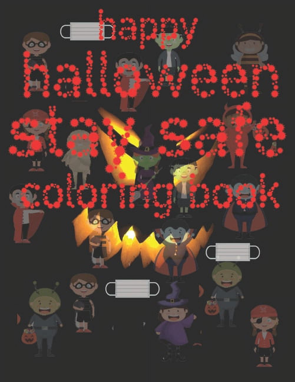 happy halloween stay safe coloring book: Fun Coloring Book for children.more than 60 activities, (Paperback)