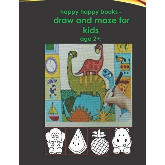 happy happy books - draw and maze for kids age 2+ : : Blank pages for drawing for children, including animals, fruits, etc. very beautiful (Paperback)