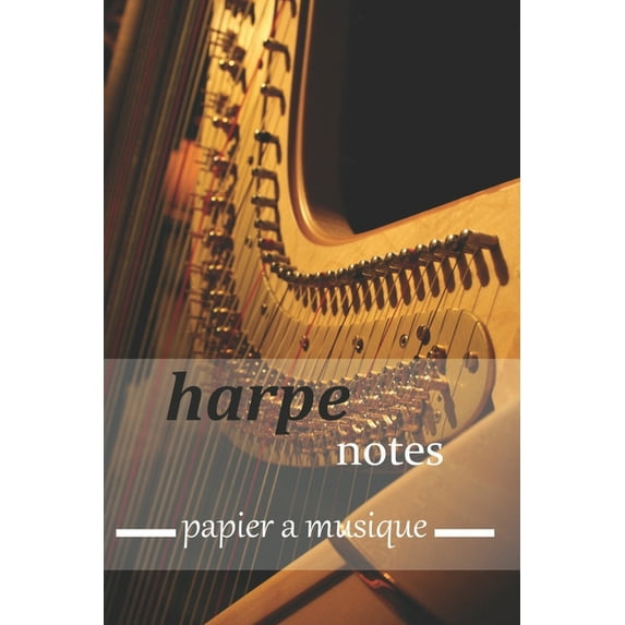 harpe notes papier a musique : papier a musique, Partitions vierges, partitions de bloc-notes / livre de composition de musique vierge / cahier de partitions vierge, planificateur pour musiciens (Paperback)