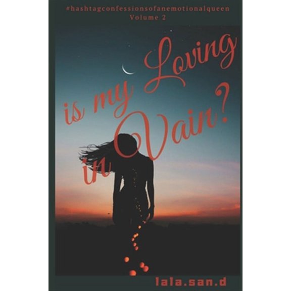 #hashtagconfessionsofanemotionalqueen: is my Loving in Vain? : Vol.2 #hashtagconfessionsofanemotionalqueen (Series #2) (Paperback)