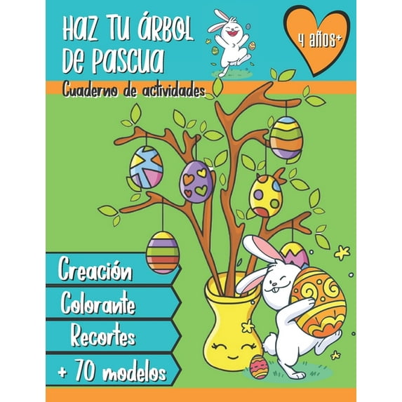 haz tu Ã¡rbol de pascua - Cuaderno de actividades 4 aÃ±os +: Un tutorial de creaciÃ³n y mÃ¡s de 70 modelos de huevos y conej, (Paperback)