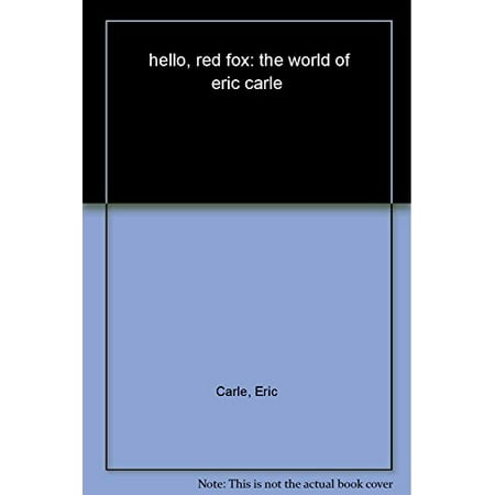 Pre-Owned hello, red fox: the world of eric carle (Hardcover) 1442473053 9781442473058