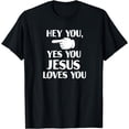 thumbnail image 1 of hey you yes you jesus loves you bible Christ christian god T-Shirt, 1 of 4