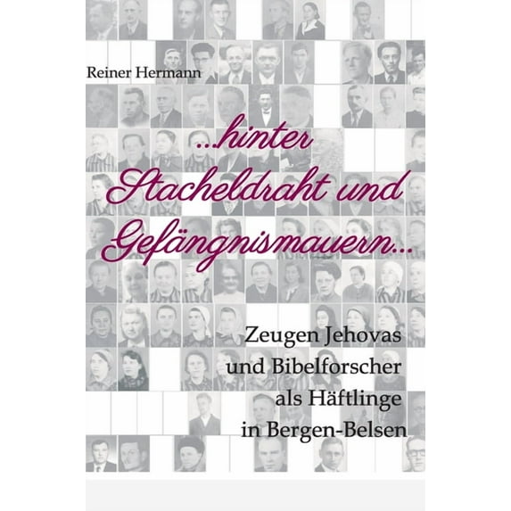 ... hinter Stacheldraht und Gefängnismauern ... : Zeugen Jehovas und Bibelforscher als Häftlinge in Bergen-Belsen (Hardcover)