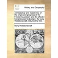 thumbnail image 1 of An historical and moral view of the origin and progress of the French revolution; and the effect it has produced in Europe. By Mary Wollstonecraft. Volume the first. (Paperback), 1 of 1