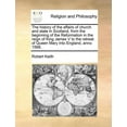 thumbnail image 1 of The history of the affairs of church and state in Scotland, from the beginning of the Reformation in the reign of King James V to the retreat of Queen Mary into England, anno 1568. (Paperback), 1 of 1