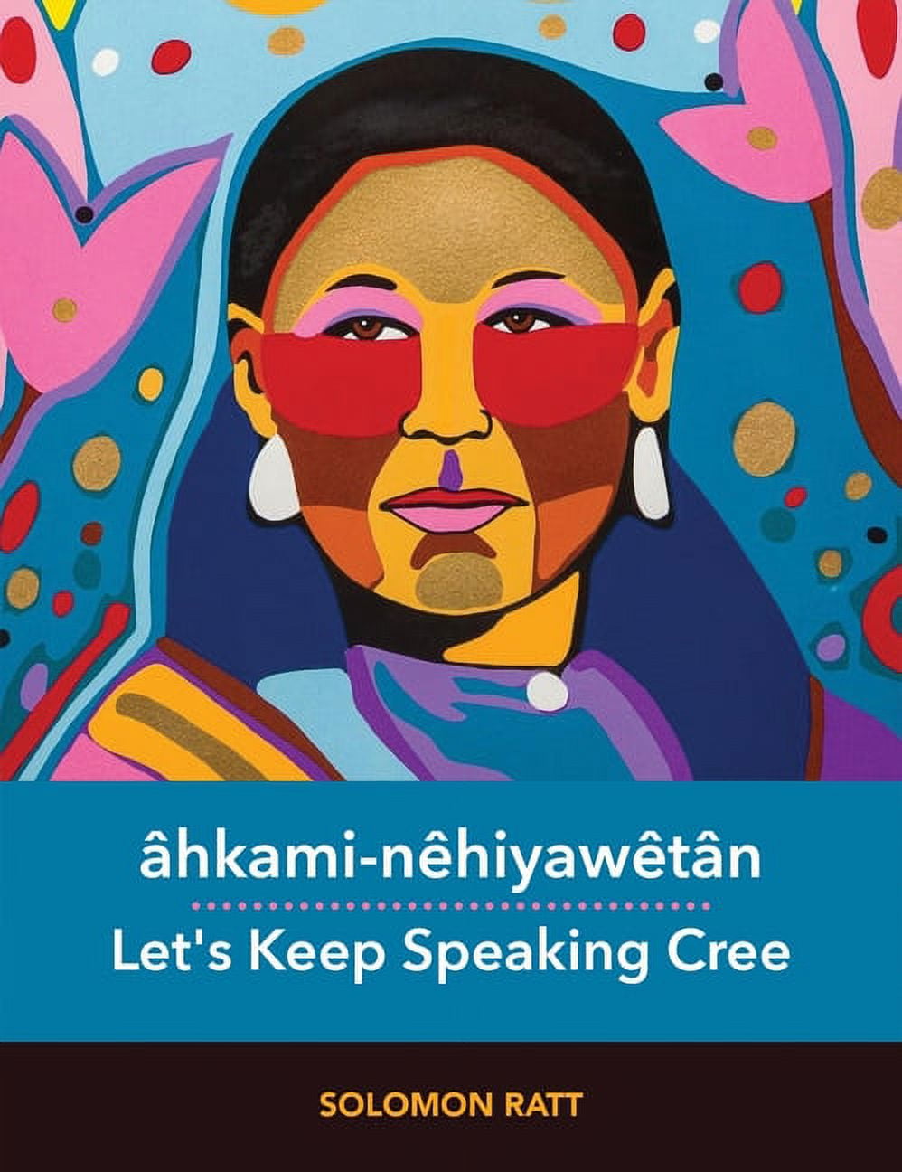 Ãhkami-NÃªhiyawÃªtÃ¢n / Let's Keep Speaking Cree: Plains Cree (Y-Dialect), (Hardcover)